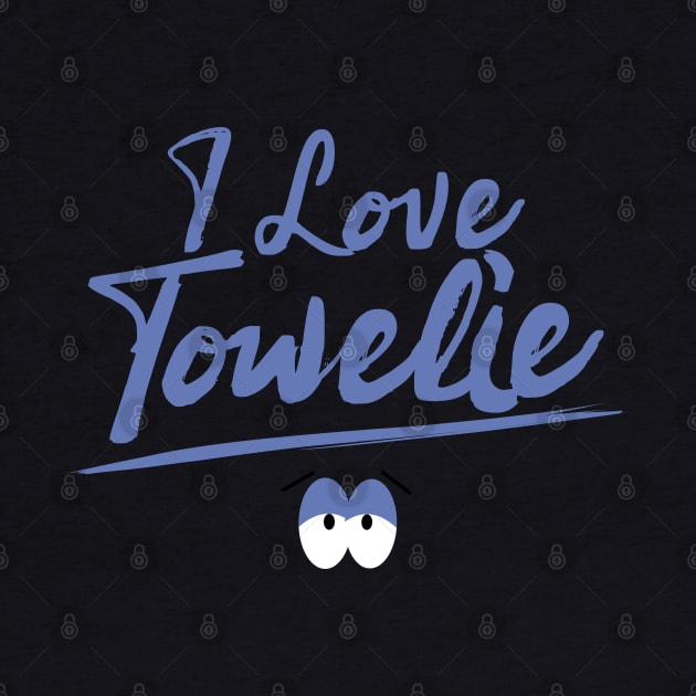 I Love Towelie by Dishaw studio